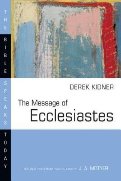 Cover for Derek Kidner · The Message of Ecclesiastes (Bible Speaks Today) (Taschenbuch) [Reprint edition] (1984)