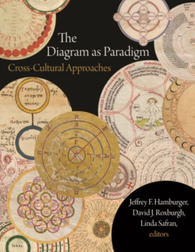 The Diagram as Paradigm: Cross-Cultural Approaches - Dumbarton Oaks Byzantine Symposia and Colloquia - Jeffrey F. Hamburger - Livros - Dumbarton Oaks Research Library & Collec - 9780884024866 - 9 de agosto de 2022