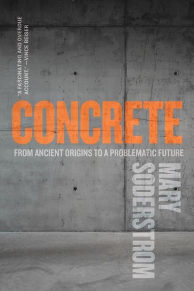 Cover for Mary Soderstrom · Concrete: From Ancient Origins to a Problematic Future (Hardcover Book) (2020)