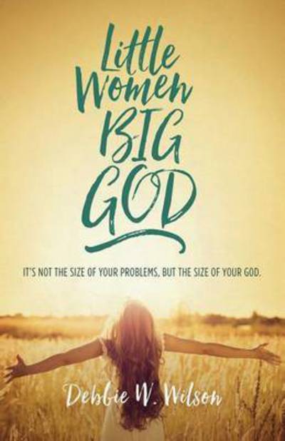 Cover for Debbie W Wilson · Little Women, Big God (Paperback Book) (2016)