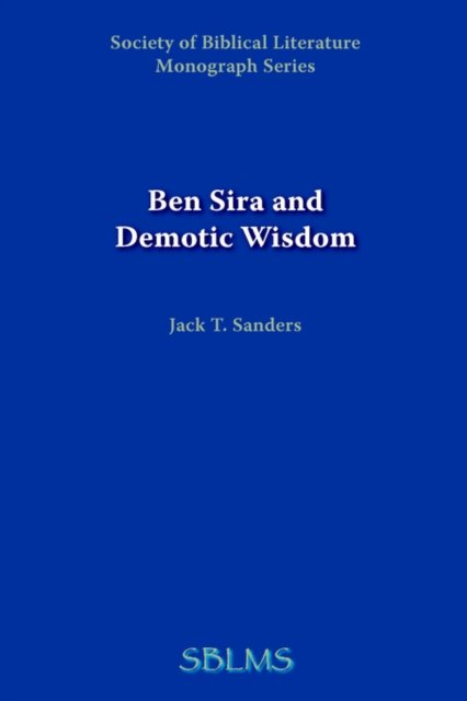 Cover for Jack T. Sanders · Ben Sira and Demotic Wisdom (Sbl Monograph Series, No. 28) (Paperback Book) (1983)