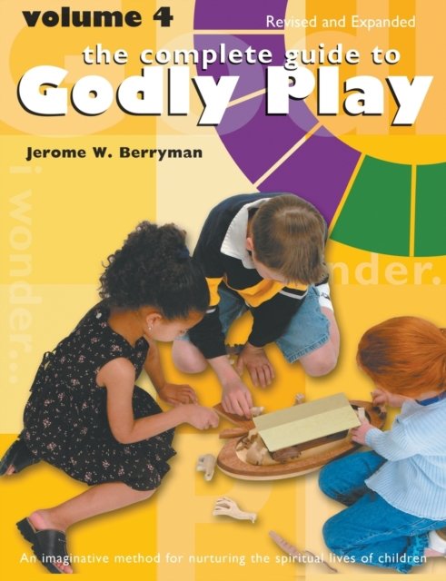 Cover for Jerome W. Berryman · The Complete Guide to Godly Play: Volume 4, Revised and Expanded - Godly Play (Paperback Book) (2018)