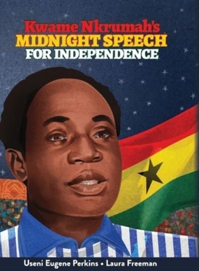 Cover for Useni E Perkins · Kwame Nkrumah Midnight Speech for Independence (Hardcover Book) (2021)