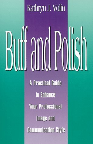 Cover for Kathryn J. Volin · Buff and Polish: a Practical Guide to Enhance Your Professional Image and Communication Style (Paperback Bog) (2004)