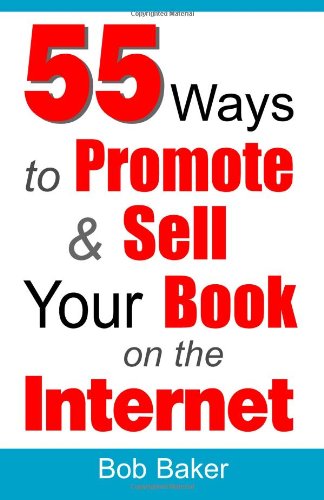 Cover for Bob Baker · 55 Ways to Promote &amp; Sell Your Book on the Internet (Paperback Book) (2009)