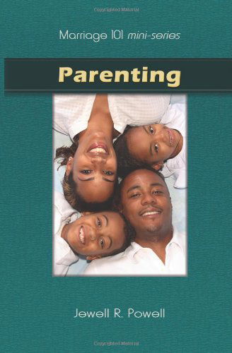 Cover for Jewell R. Powell · Marriage 101 Mini-series: Parenting: Preparing Our Children for Success (Paperback Book) (2009)