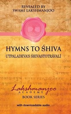 Cover for Swami Lakshmanjoo · Hymns to Shiva: Utpaladeva's Hivastotr Val (Hardcover bog) (2015)