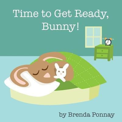Cover for Brenda Ponnay · Time to Get Ready, Bunny! (Paperback Book) (2013)