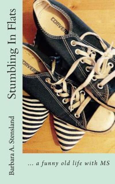 Cover for Barbara a Stensland · Stumbling in Flats: ... a Funny Old Life with Ms (Paperback Book) (2015)