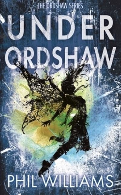 Cover for Phil Williams · Under Ordshaw (Paperback Book) (2018)