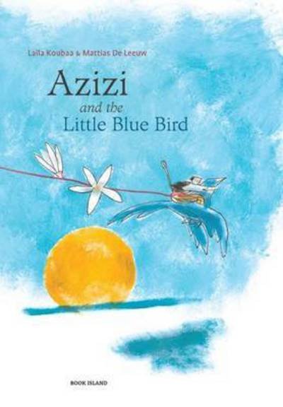 Cover for Laila Koubaa · Azizi and the Little Blue Bird (Gebundenes Buch) (2015)