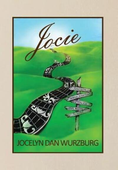 Cover for Jocelyn Dan Wurzburg · Jocie : Southern Jewish American Princess, Civil Rights Activist (Hardcover bog) (2018)