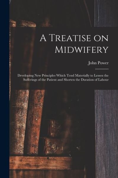 Cover for John Power · A Treatise on Midwifery (Paperback Bog) (2021)