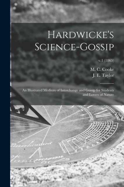 Hardwicke's Science-gossip - M C (Mordecai Cubitt) B 1825 Cooke - Books - Legare Street Press - 9781013755866 - September 9, 2021