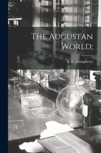 Cover for A R (Arthur Raleigh) 19 Humphreys · The Augustan World; (Paperback Bog) (2021)