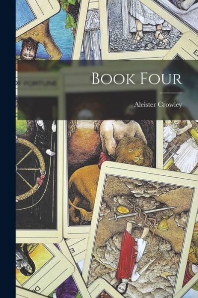 Book Four - Aleister Crowley - Bücher - Creative Media Partners, LLC - 9781015412866 - 26. Oktober 2022