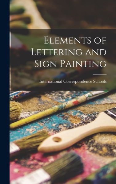 Cover for International Correspondence Schools · Elements of Lettering and Sign Painting (Book) (2022)