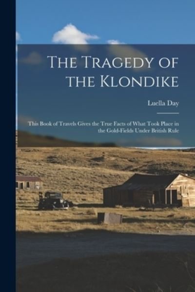 Cover for Luella Day · Tragedy of the Klondike (Bog) (2022)