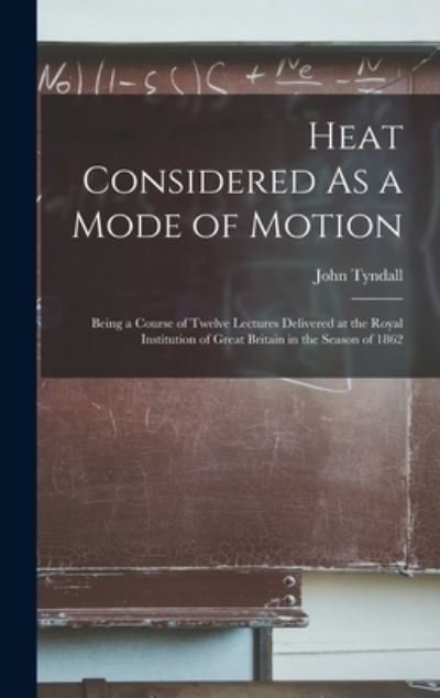 Cover for John Tyndall · Heat Considered As a Mode of Motion (Book) (2022)