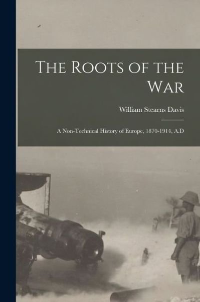 Cover for William Stearns Davis · Roots of the War (Bog) (2022)