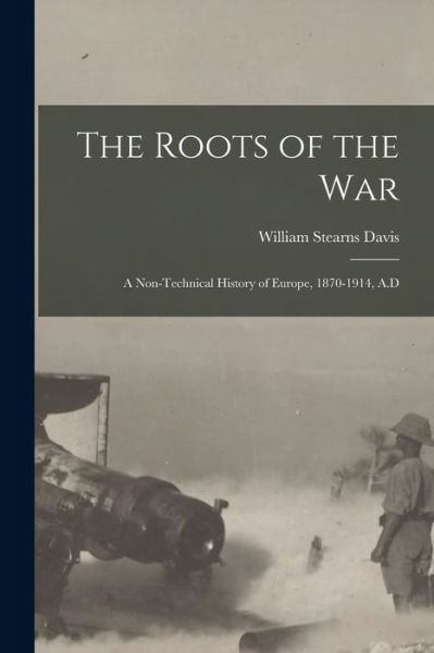 Cover for William Stearns Davis · Roots of the War (Book) (2022)