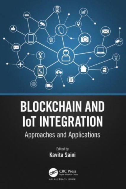 Blockchain and IoT Integration: Approaches and Applications -  - Books - Taylor & Francis Ltd - 9781032114866 - October 4, 2024