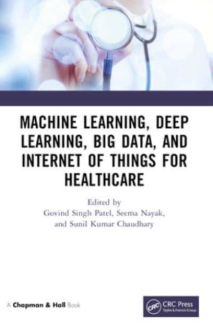 Machine Learning, Deep Learning, Big Data, and Internet of Things  for Healthcare (Paperback Book) (2024)