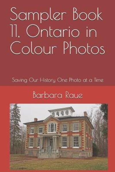 Sampler Book 11, Ontario in Colour Photos - Barbara Raue - Livros - Independently Published - 9781099627866 - 21 de maio de 2019