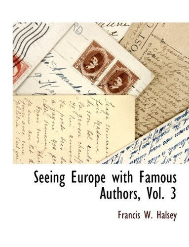 Cover for Francis W. Halsey · Seeing Europe with Famous Authors, Vol. 3 (Paperback Bog) [Large Type edition] (2009)