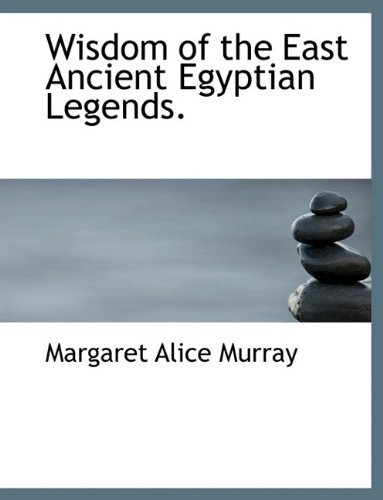 Cover for Margaret Alice Murray · Wisdom of the East Ancient Egyptian Legends. (Hardcover Book) (2009)