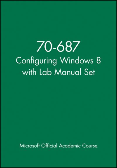 Cover for Microsoft Official Academic Course · 70-687 Configuring Windows 8 with Lab Manual Set (Paperback Bog) (2024)