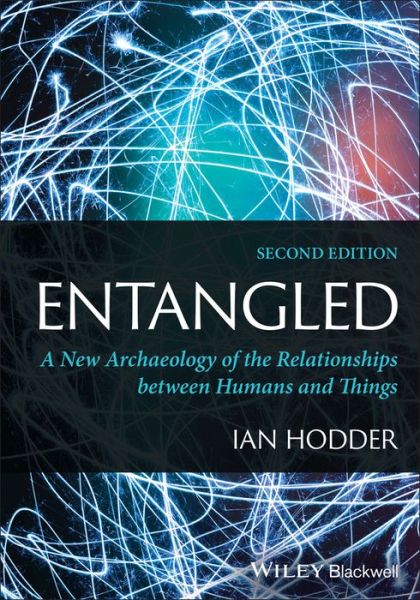 Cover for Hodder, Ian (Stanford University, Stanford, CA) · Entangled: A New Archaeology of the Relationships between Humans and Things (Paperback Book) (2023)