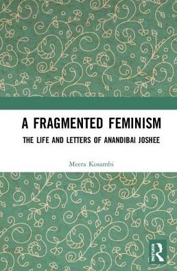 Cover for Meera Kosambi · A Fragmented Feminism: The Life and Letters of Anandibai Joshee (Hardcover Book) (2019)