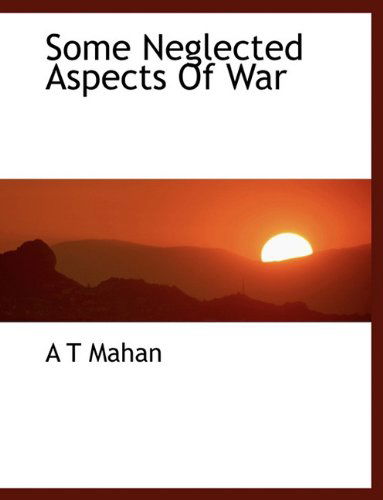 Cover for A T Mahan · Some Neglected Aspects of War (Paperback Book) (2010)