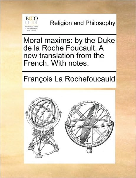 Cover for Francois De La Rochefoucauld · Moral Maxims: by the Duke De La Roche Foucault. a New Translation from the French. with Notes. (Pocketbok) (2010)