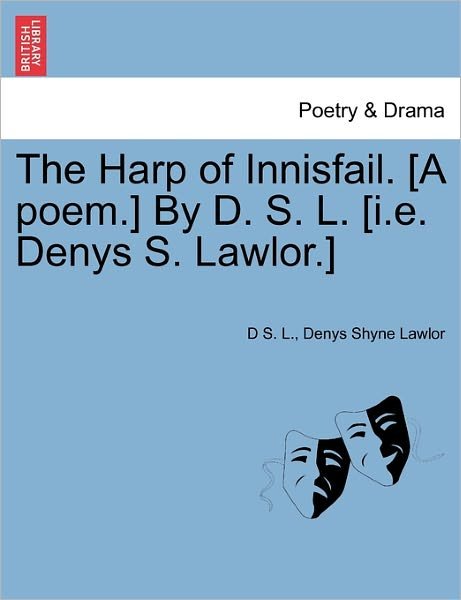 Cover for D S L · The Harp of Innisfail. [a Poem.] by D. S. L. [i.e. Denys S. Lawlor.] (Pocketbok) (2011)