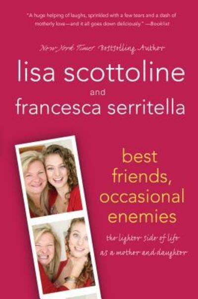 Cover for Lisa Scottoline · Best Friends, Occasional Enemies: the Lighter Side of Life As a Mother and Daughter (Paperback Book) (2012)