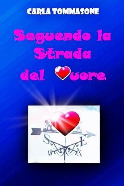 Cover for Carla Tommasone · Seguendo La Strada Del Cuore (Paperback Book) (2015)