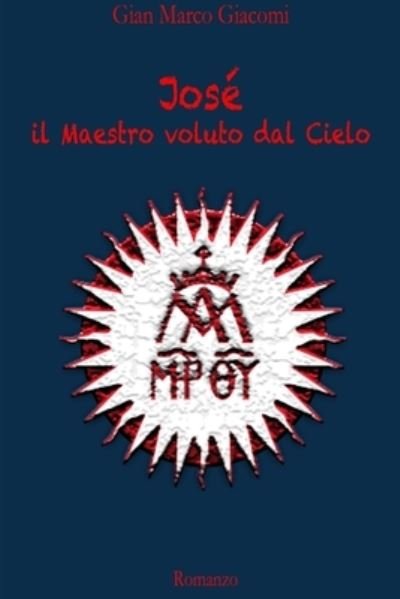 Cover for Gian Marco Giacomi · José il Maestro Voluto Dal Cielo (Bok) (2013)