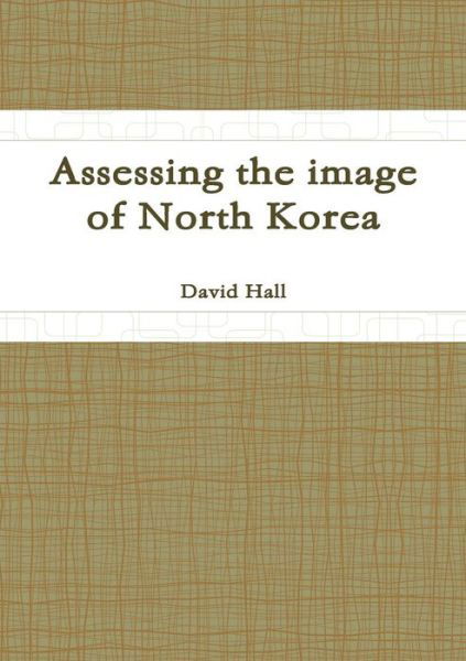 Cover for David Hall · Assessing the Image of North Korea (Pocketbok) (2015)