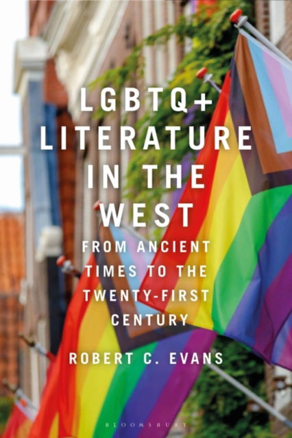 Evans, Dr Robert C. (Auburn University at Montgomery, Montgomery, USA) · LGBTQ+ Literature in the West: From Ancient Times to the Twenty-First Century (Paperback Book) (2024)