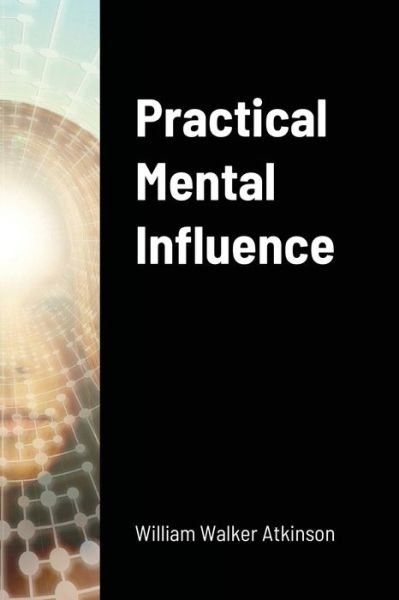 Cover for William Walker Atkinson · Practical Mental Influence (Paperback Book) (2021)