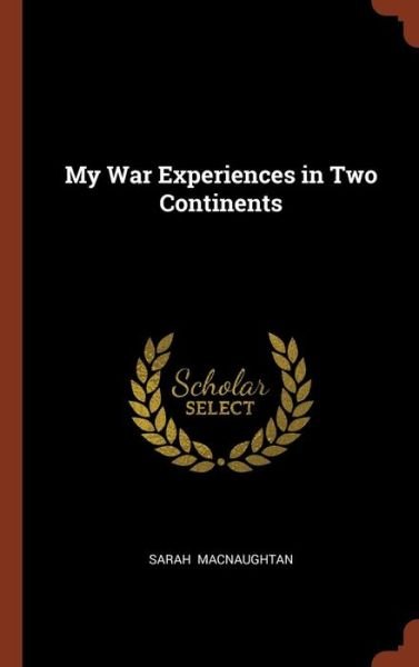 Cover for Sarah Macnaughtan · My War Experiences in Two Continents (Hardcover bog) (2017)