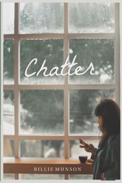 Chatter - Billie Munson - Books - Draft2Digital - 9781393321866 - October 22, 2020