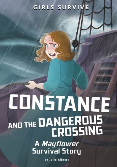 Cover for Julie Gilbert · Constance and the Dangerous Crossing: A Mayflower Survival Story - Girls Survive (Taschenbuch) (2021)
