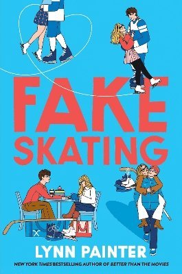 Cover for Lynn Painter · Fake Skating: From the no. 1 bestselling author of Better than the Movies (Paperback Book) (2025)