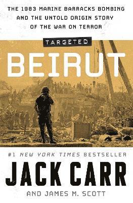 Cover for Jack Carr · Targeted: Beirut: The 1983 Marine Barracks Bombing and the Untold Origin Story of the War on Terror (Paperback Book) (2025)