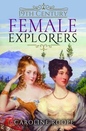 Cover for Caroline Roope · 19th Century Female Explorers (Inbunden Bok) (2023)