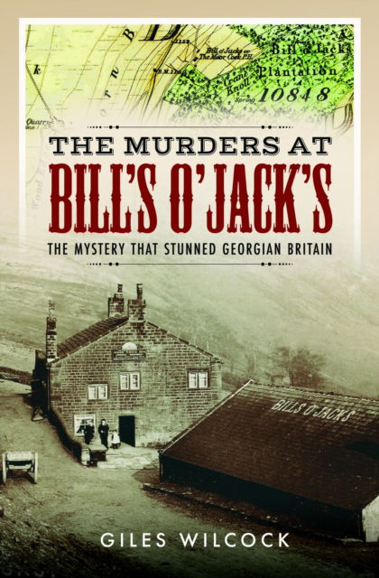 Giles Wilcock · The Murders at Bill's O'Jack's: The Mystery that Stunned Georgian Britain (Hardcover Book) (2024)