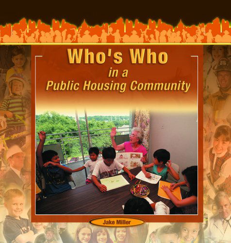 Who's Who in a Public Housing Community (Communities at Work) - Jake Miller - Books - PowerKids Press - 9781404227866 - August 1, 2005